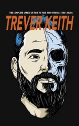 The Complete Lyrics of Face to Face and Others (1990–2020) - Trever Keith