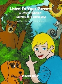 LISTEN TO YOUR PARENTS: A Lesson Learned - Robert Tripp