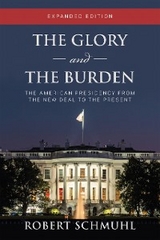 The Glory and the Burden - Robert Schmuhl
