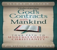 Understanding God's Contracts with Mankind - J. William Howerton