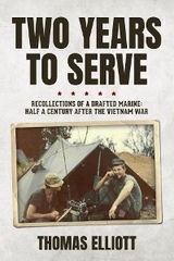 Two Years to Serve: Recollections of a Drafted Marine - Thomas Elliott