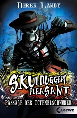 Skulduggery Pleasant (Band 6) - Passage der Totenbeschw&ouml;rer - Derek Landy