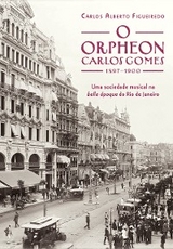 O Orpheon Carlos Gomes - Carlos Alberto Figueiredo