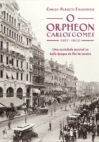 O Orpheon Carlos Gomes - Carlos Alberto Figueiredo
