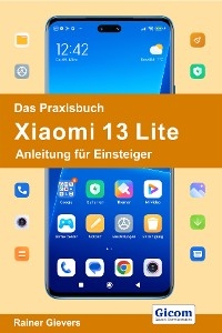 Das Praxisbuch Xiaomi 13 Lite - Anleitung für Einsteiger
