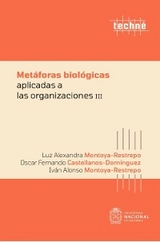 Met&aacute;foras biol&oacute;gicas aplicadas a las organizaciones III - Oscar Fernando Castellanos Dom&iacute;nguez, Luz Alexandra Montoya Restrepo, Iv&aacute;n Alonso Montoya Restrepo