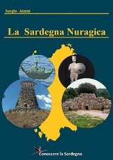 La Sardegna Nuragica  - Storia della grande civilt&agrave; dell&rsquo;et&agrave; del bronzo - Sergio Atzeni