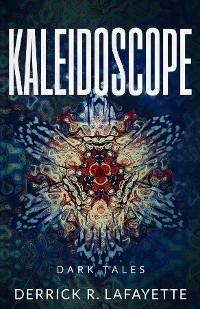 Kaleidoscope - Derrick R. Lafayette