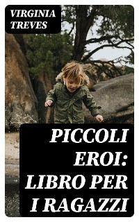 Piccoli eroi: Libro per i ragazzi