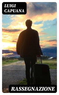 Rassegnazione - Luigi Capuana