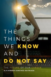 Things We Know and Do Not Say -  Alejandro Sanchez-Buitrago