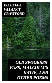 Old Spookses' Pass, Malcolm's Katie, and other poems