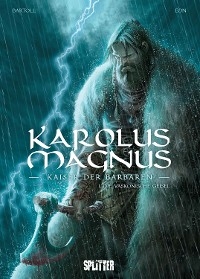 Karolus Magnus &ndash; Kaiser der Barbaren. Band 1 - Jean-Claude Bartoll