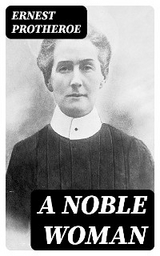 A Noble Woman - Ernest Protheroe