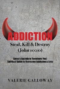 Addiction Steal, Kill & Destroy - Valerie Galloway
