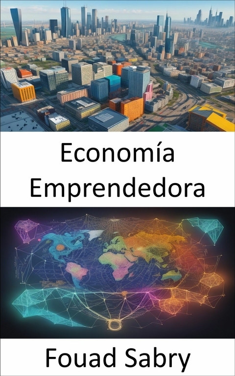 Econom&iacute;a Emprendedora -  Fouad Sabry