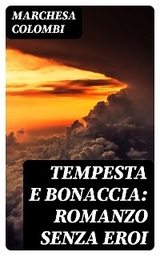 Tempesta e bonaccia: Romanzo senza eroi - Marchesa Colombi