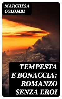 Tempesta e bonaccia: Romanzo senza eroi