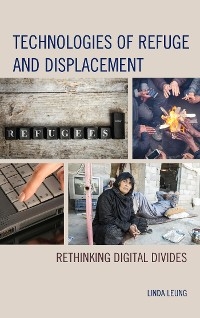 Technologies of Refuge and Displacement -  Linda Leung