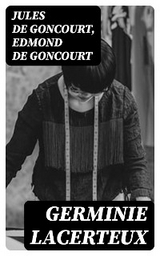 Germinie Lacerteux - Jules De Goncourt, Edmond de Goncourt