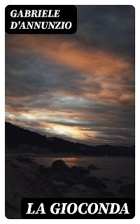 La Gioconda - Gabriele D'Annunzio