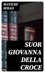 Suor Giovanna della Croce - Matilde Serao