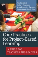 Core Practices for Project-Based Learning - Pam Grossman, Zachary Herrmann, Sarah Schneider Kavanagh, Christopher G. Pupik Dean