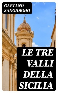 Le tre valli della Sicilia - Gaetano Sangiorgio