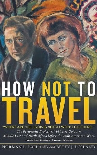 How Not to Travel - Norman L. Lofland, Betty J. Lofland