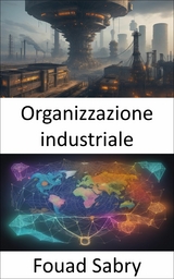 Organizzazione industriale -  Fouad Sabry