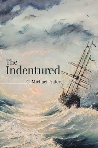 The Indentured - C. Michael Prater