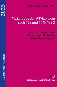 Verk&uuml;rzung des WP-Examens nach &sect; 8a und &sect; 13b WPO 2023. - 
