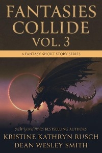 Fantasies Collide, Vol. 3 - Kristine Kathryn Rusch, Dean Wesley Smith