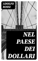 Nel paese dei dollari - Adolfo Rossi