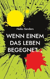 Wenn einem das Leben begegnet...