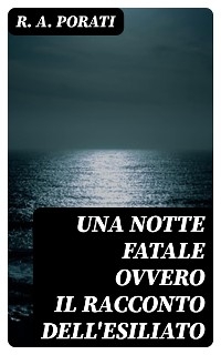 Una notte fatale ovvero il racconto dell'esiliato