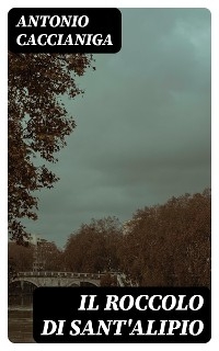 Il roccolo di Sant'Alipio - Antonio Caccianiga