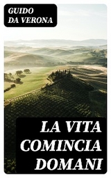 La vita comincia domani - Guido da Verona