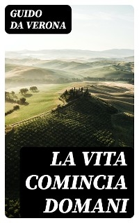 La vita comincia domani - Guido da Verona