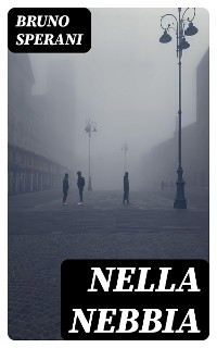 Nella nebbia - Bruno Sperani