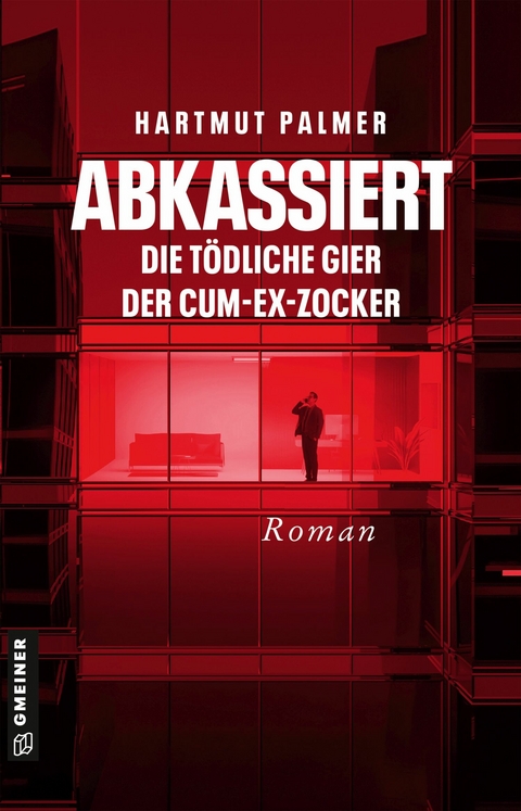 Abkassiert - Die t&ouml;dliche Gier der Cum-Ex-Zocker - Hartmut Palmer