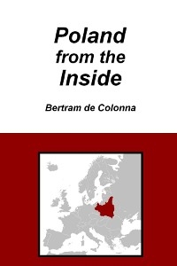 Poland from the Inside - Bertram de Colonna
