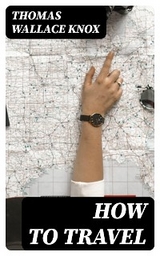 How to Travel - Thomas Wallace Knox