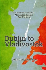 Dublin to Vladivostok - John Cody Mosbey