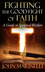 Fighting The Good Fight of Faith - John Marinelli