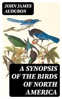 A Synopsis of the Birds of North America