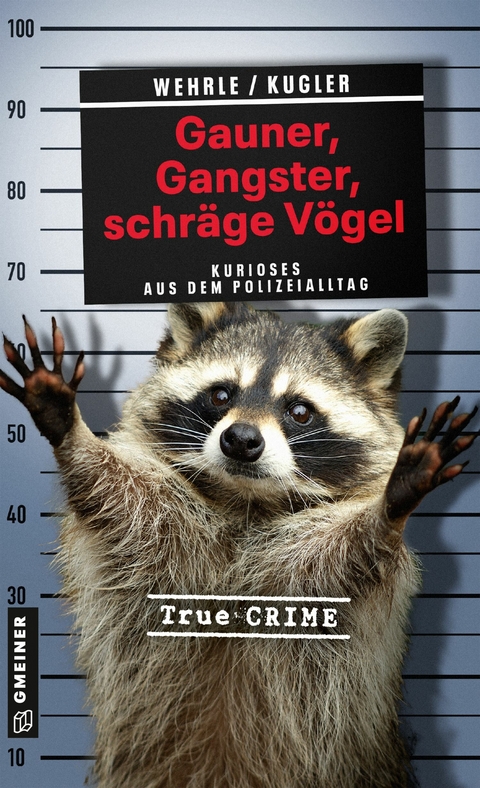 Gauner, Gangster, schr&auml;ge V&ouml;gel - Ute Wehrle, Hans J&uuml;rgen Kugler