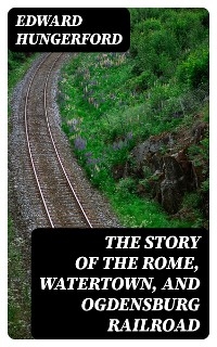 The Story of the Rome, Watertown, and Ogdensburg Railroad