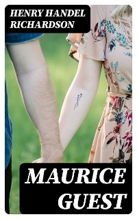 Maurice Guest - Henry Handel Richardson