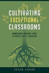 Cultivating Exceptional Classrooms; Unmasking Missing Links to Achieve Quality Education - Julie Coles